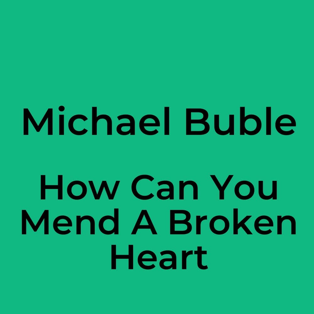 Michael Buble - How Can You Mend A Broken Heart