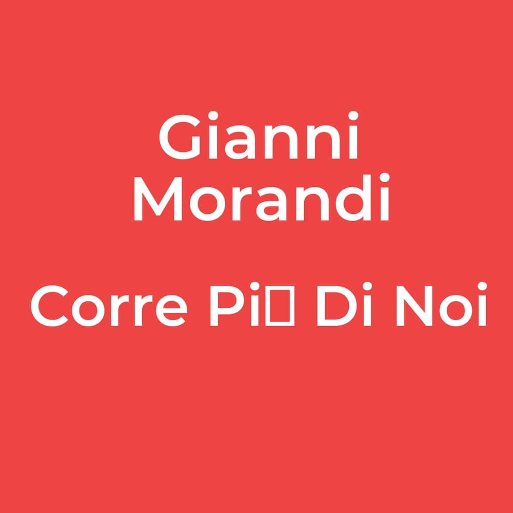 Gianni Morandi - Corre Pi Di Noi