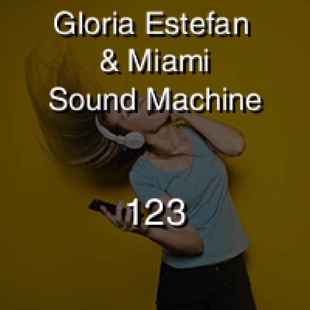 Gloria Estefan & Miami Sound Machine - 123