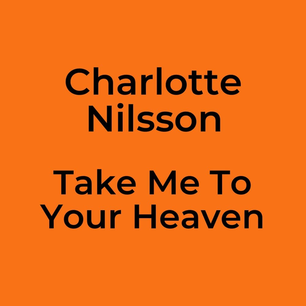 Charlotte Nilsson - Take Me To Your Heaven