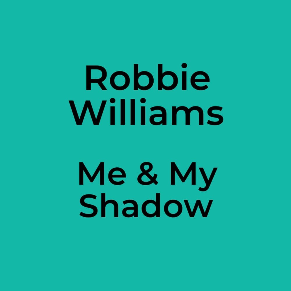 Robbie Williams - Me & My Shadow