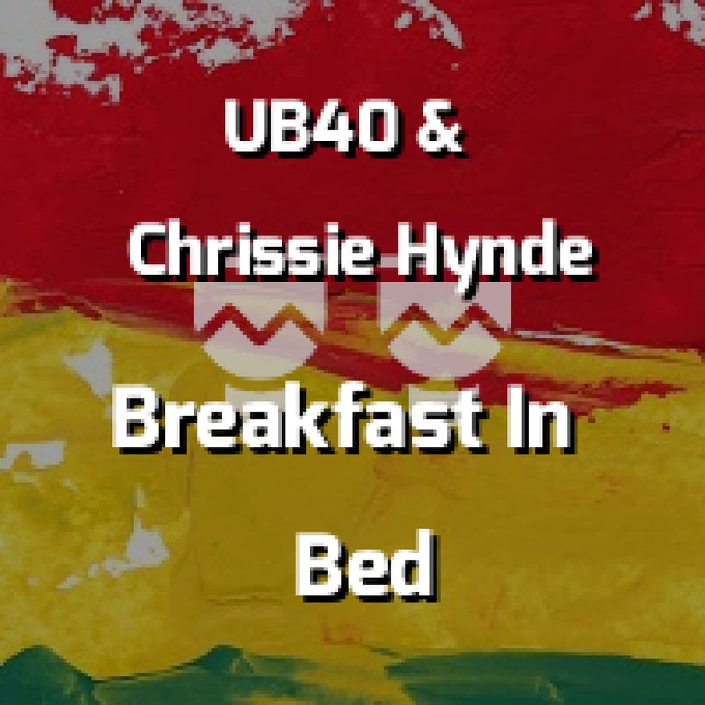 UB40 & Chrissie Hynde - Breakfast In Bed