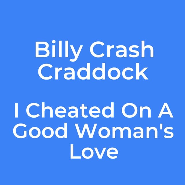 Billy Crash Craddock - I Cheated On A Good Woman's Love