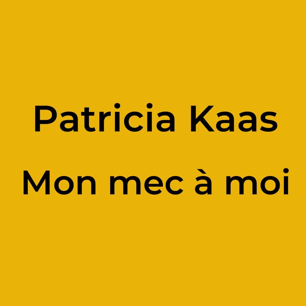 Patricia Kaas - Mon mec à moi