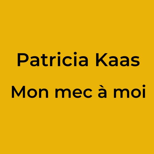 Patricia Kaas - Mon mec à moi