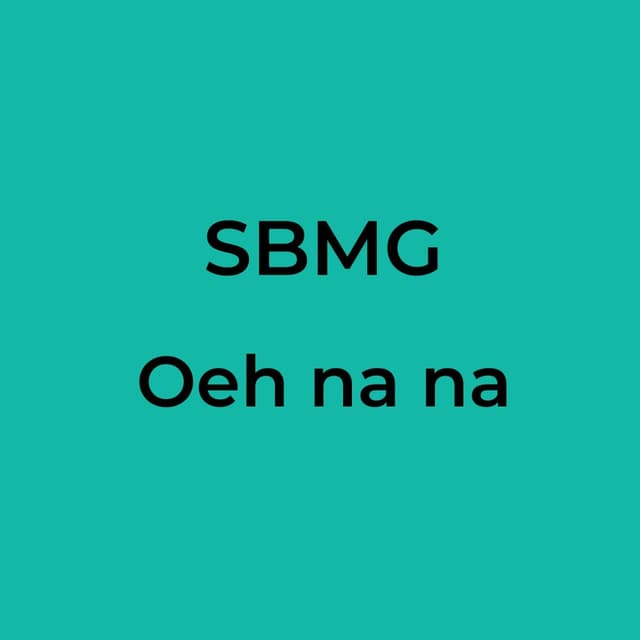 SBMG - Oeh na na