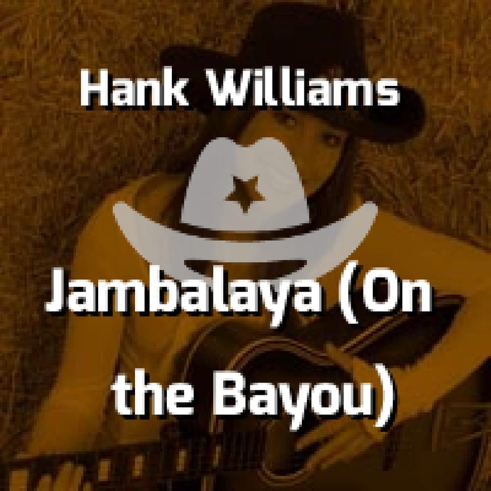 Hank Williams - Jambalaya (On the Bayou)