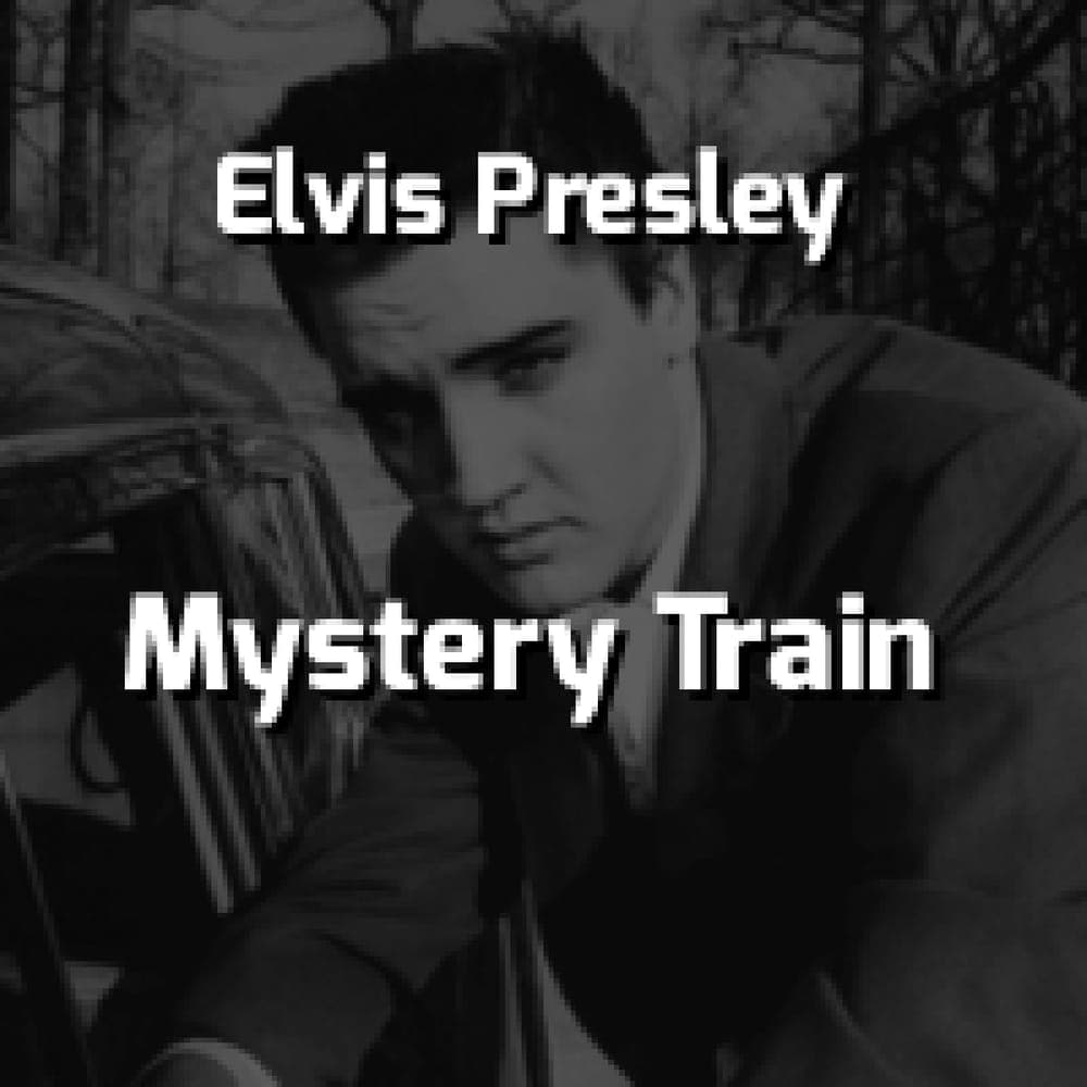 Elvis Presley - Mystery Train