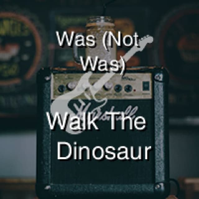 Was (Not Was) - Walk The Dinosaur