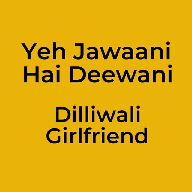 Yeh Jawaani Hai Deewani - Dilliwali Girlfriend