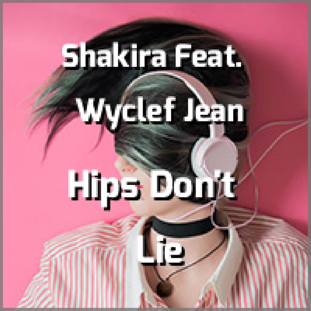 Shakira Feat. Wyclef Jean - Hips Don't Lie