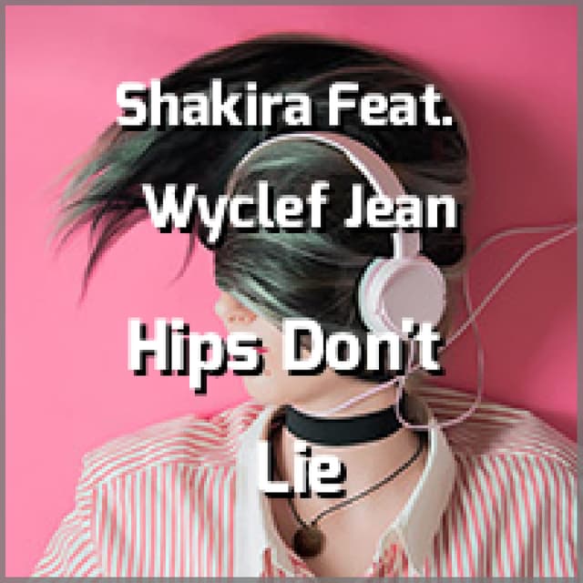 Shakira Feat. Wyclef Jean - Hips Don't Lie