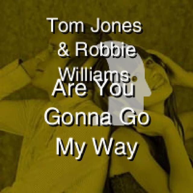 Tom Jones & Robbie Williams - Are You Gonna Go My Way
