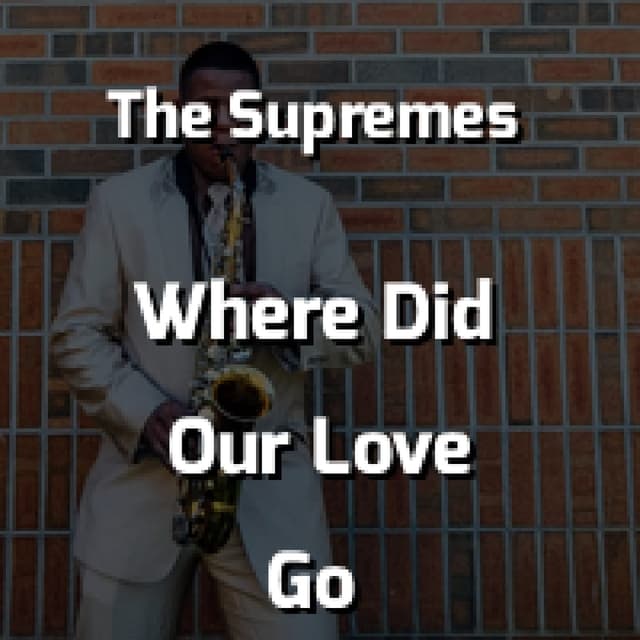 The Supremes - Where Did Our Love Go