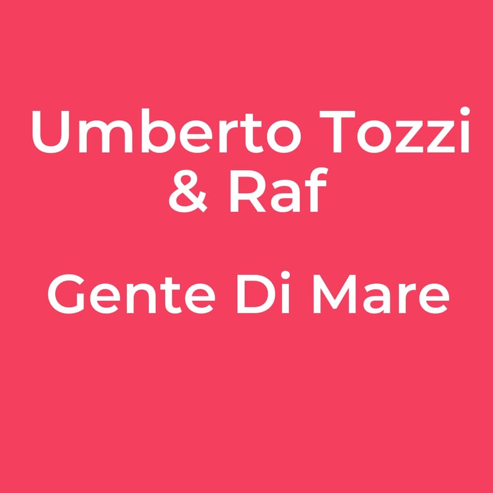 Umberto Tozzi & Raf - Gente Di Mare
