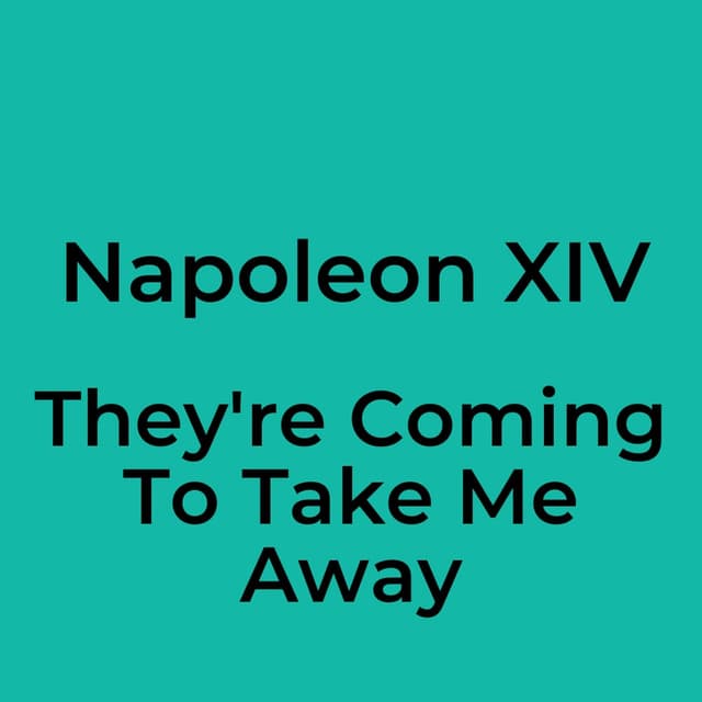 They're Coming To Take Me Away