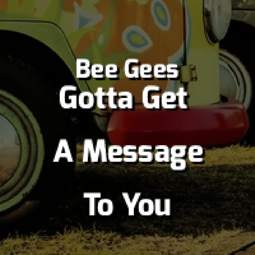Bee Gees - I've Gotta Get A Message To You
