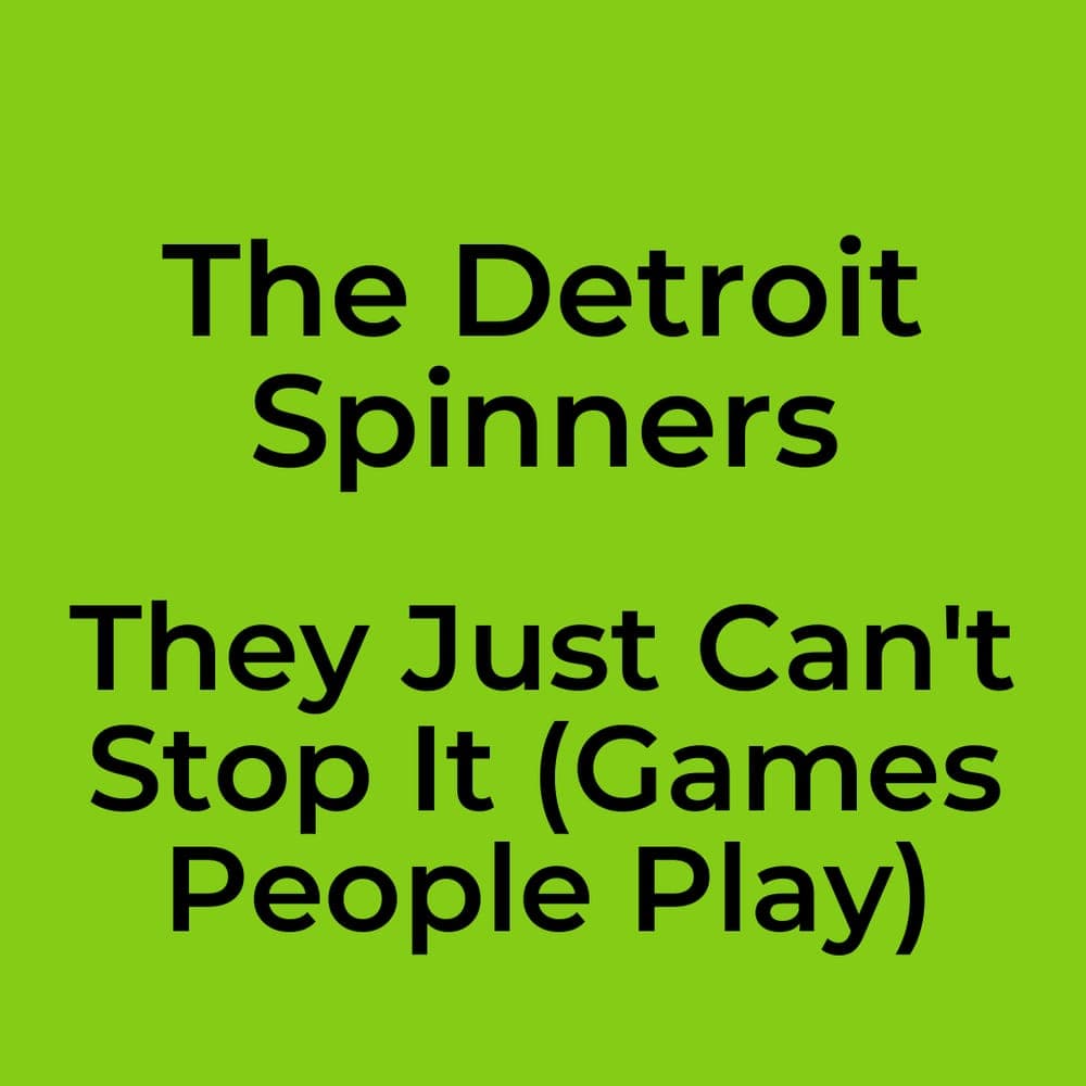 The Detroit Spinners - They Just Can't Stop It (Games People Play)