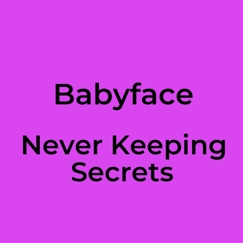 Babyface - Never Keeping Secrets