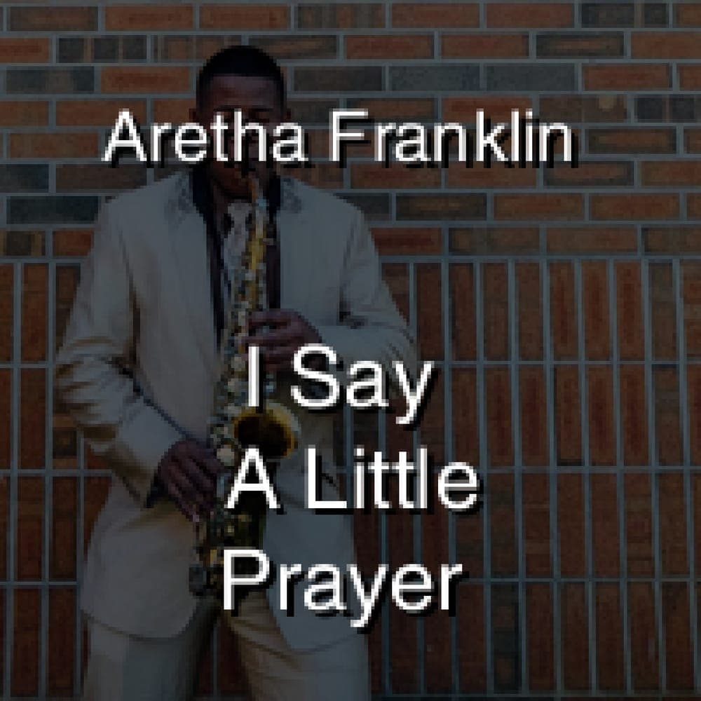 Aretha Franklin - I Say A Little Prayer