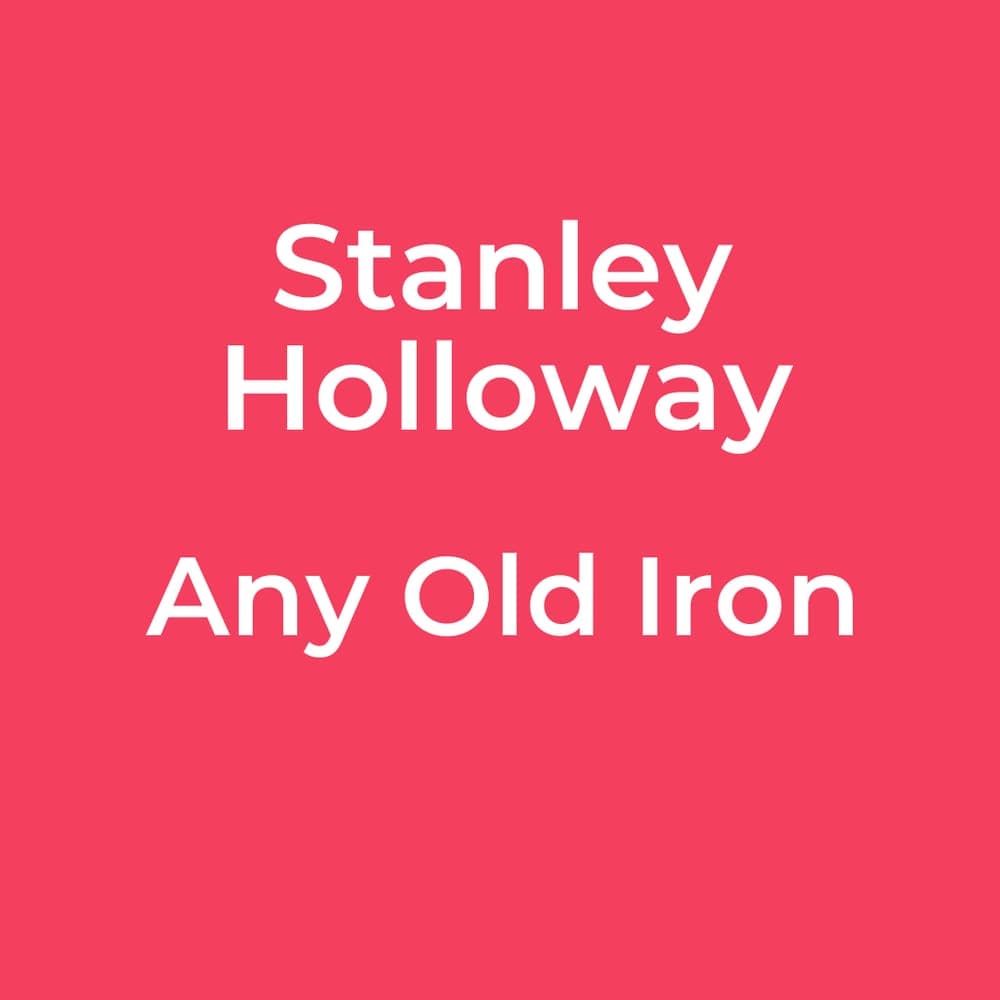 Stanley Holloway - Any Old Iron