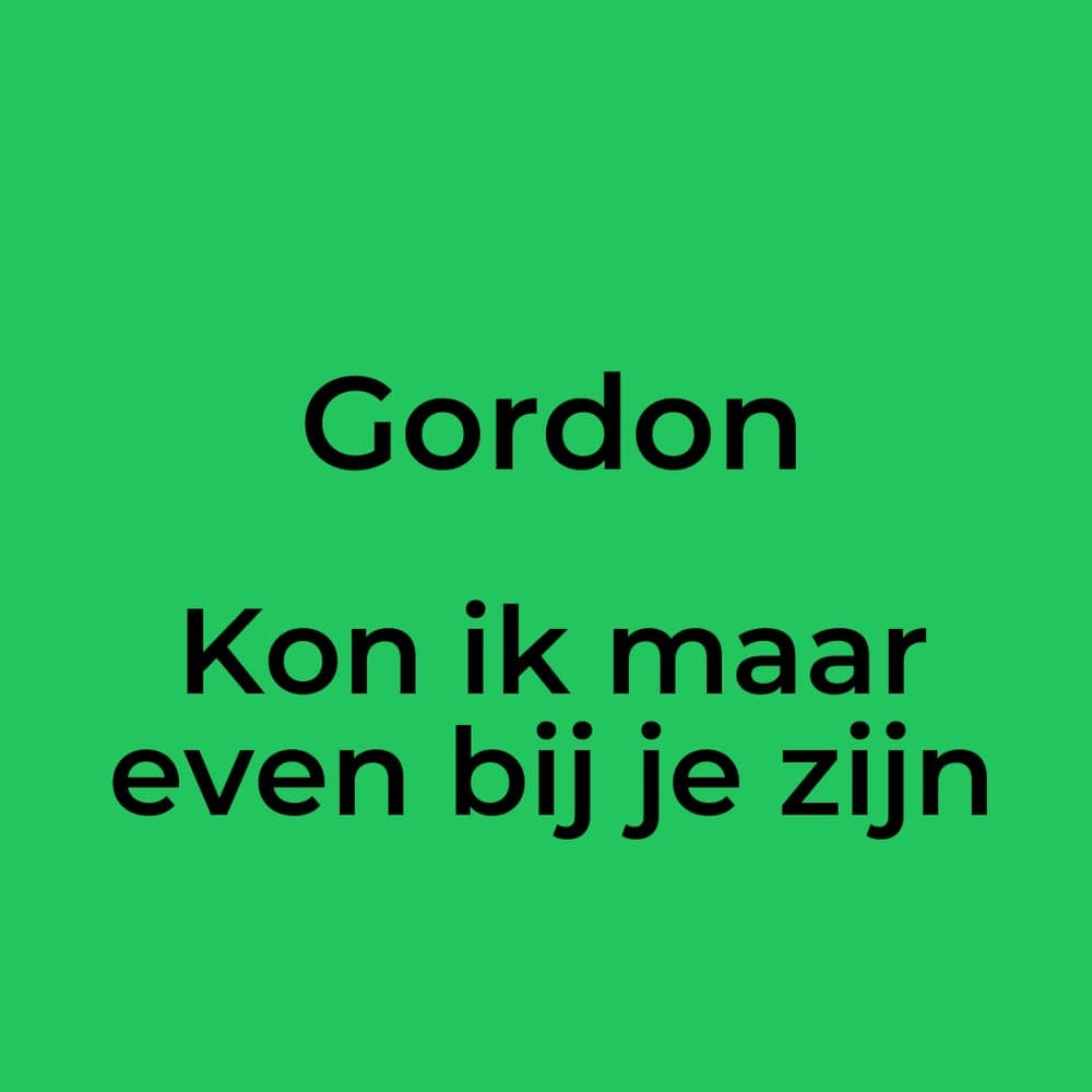 Gordon - Kon ik maar even bij je zijn