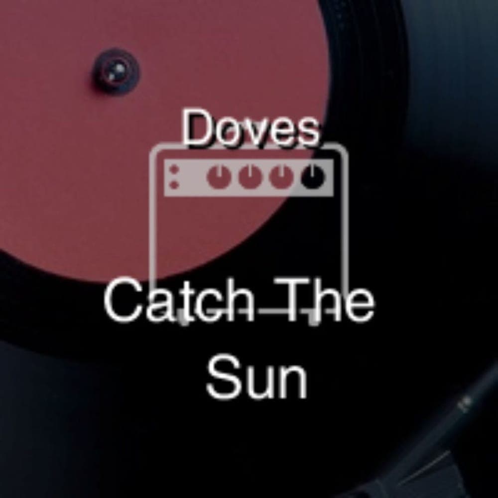 Doves - Catch The Sun