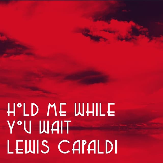 Lewis Capaldi - Hold Me While You Wait