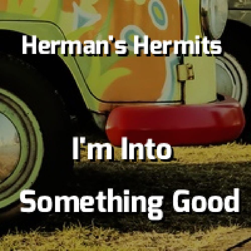 Herman's Hermits - I'm Into Something Good