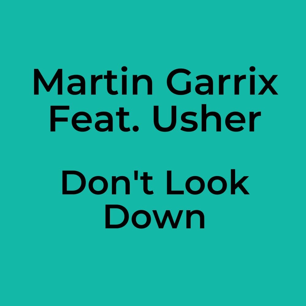 Martin Garrix Feat. Usher - Don't Look Down