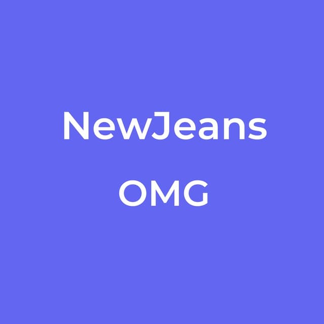 NewJeans - OMG