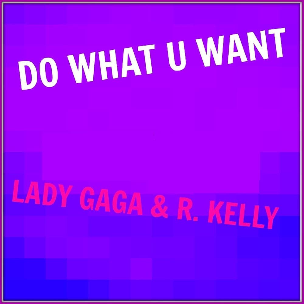 Lady Gaga Feat. R. Kelly - Do What U Want