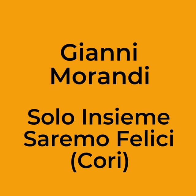 Solo Insieme Saremo Felici (Cori)