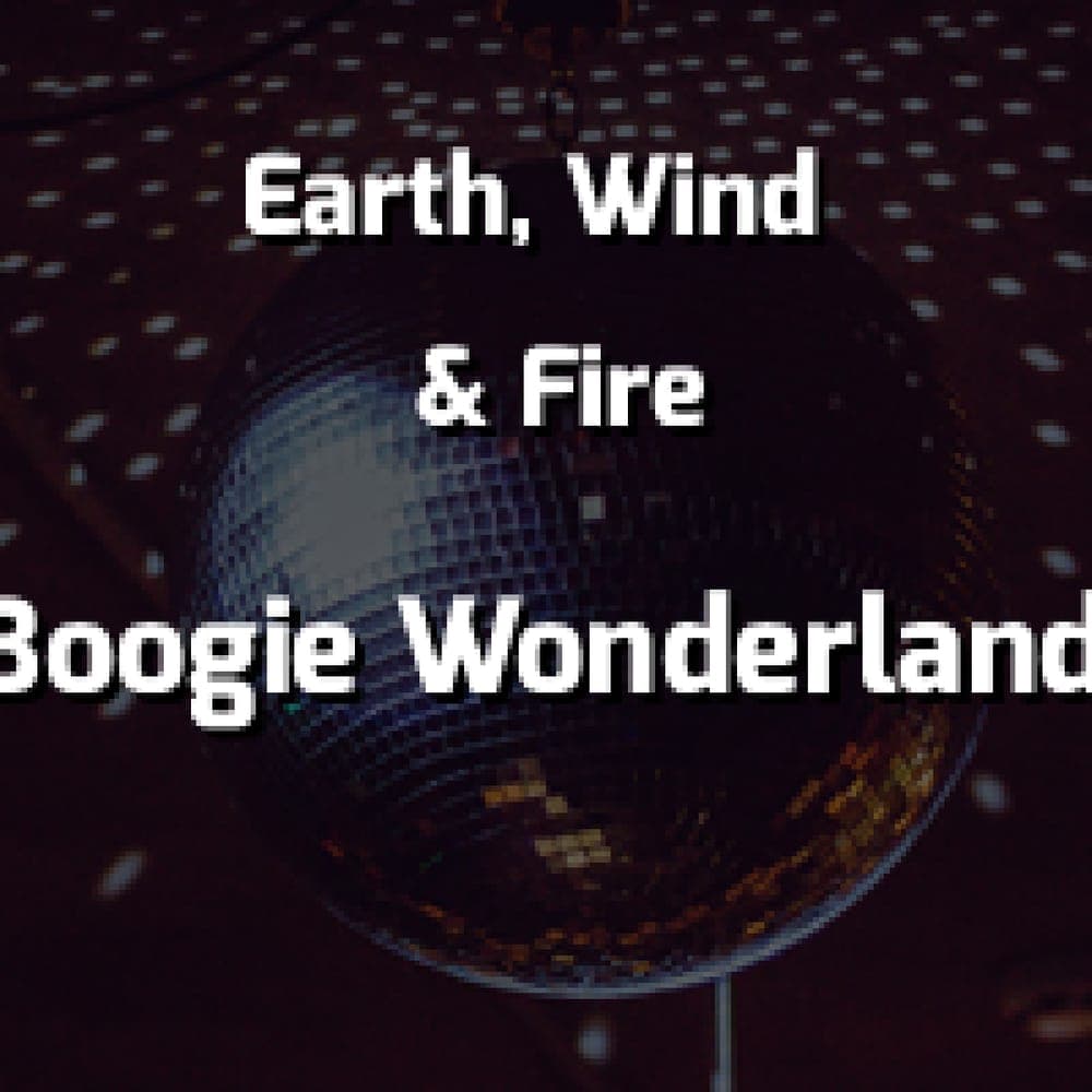 Earth, Wind & Fire - Boogie Wonderland