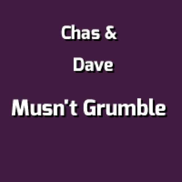 Musn't Grumble