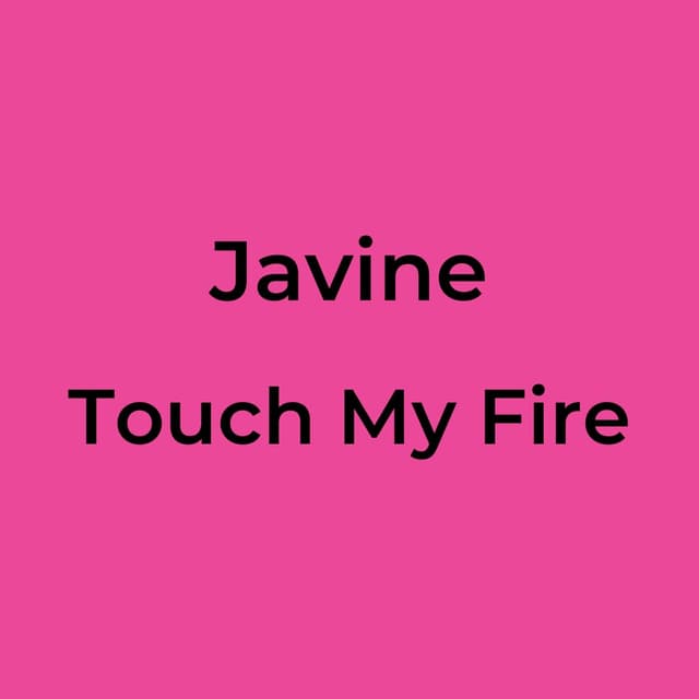 Javine - Touch My Fire