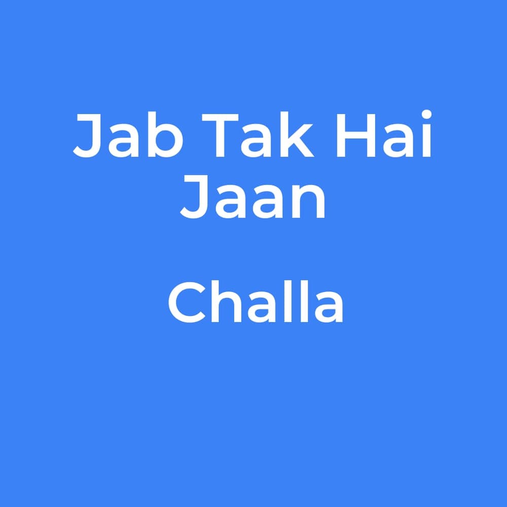 Jab Tak Hai Jaan - Challa