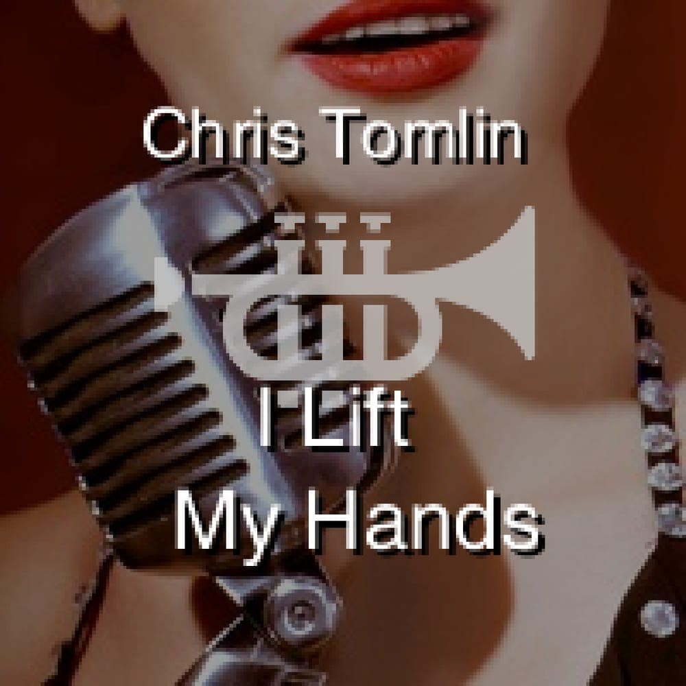 Chris Tomlin - I Lift My Hands