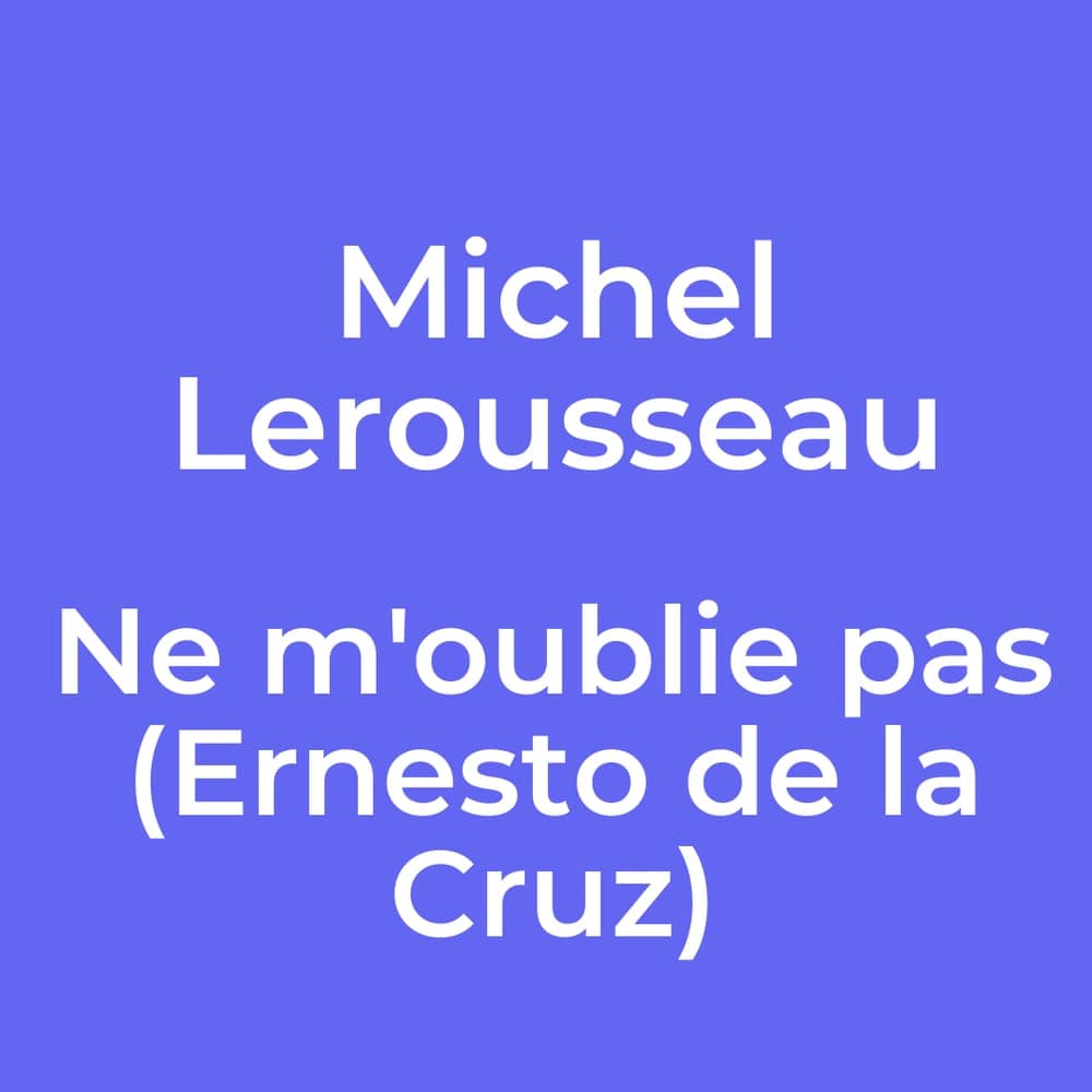 Michel Lerousseau - Ne m'oublie pas (Ernesto de la Cruz)