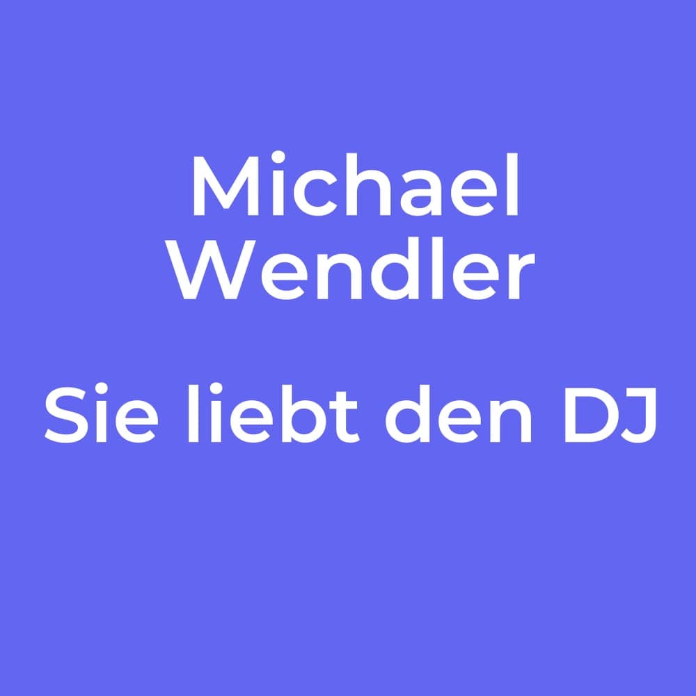 Michael Wendler - Sie liebt den DJ