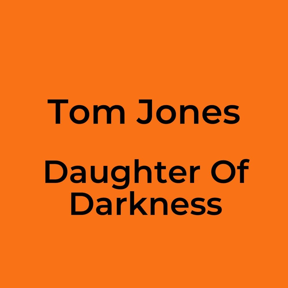 Tom Jones - Daughter Of Darkness