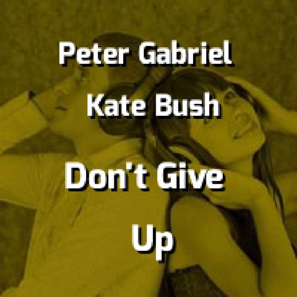 Peter Gabriel & Kate Bush - Don't Give Up