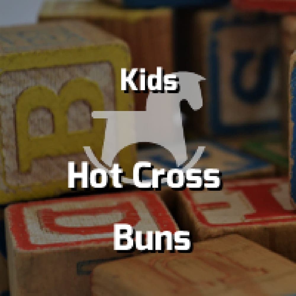 Kids - Hot Cross Buns