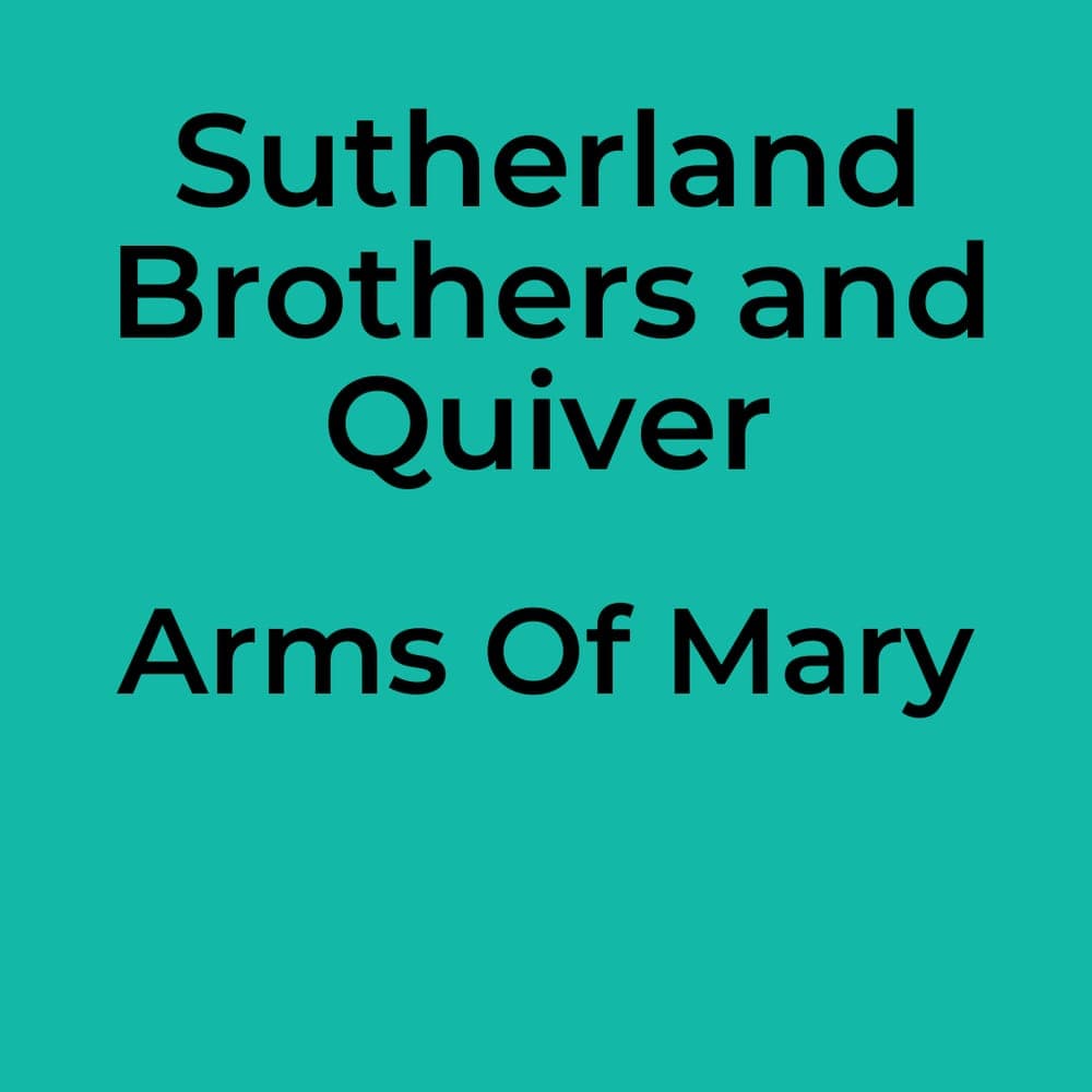 Sutherland Brothers and Quiver - Arms Of Mary