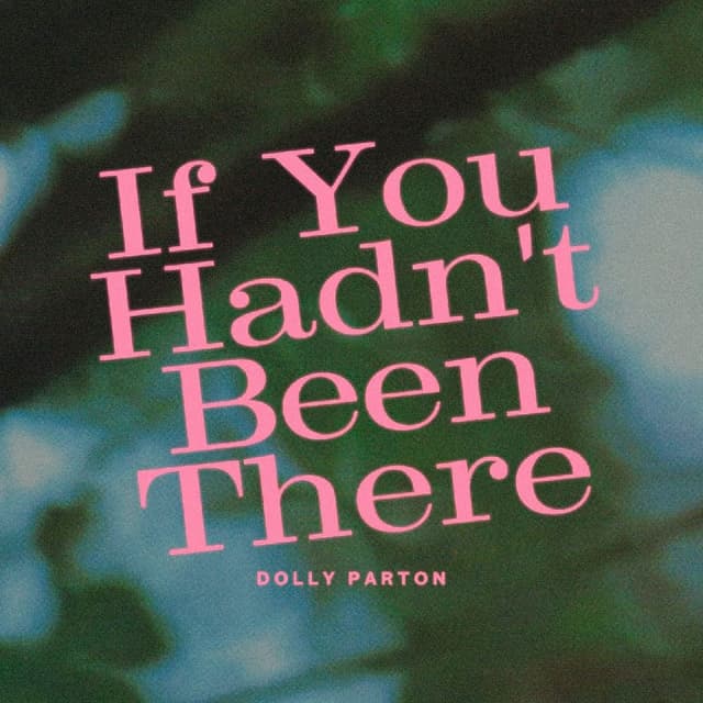 Dolly Parton - If You Hadn't Been There