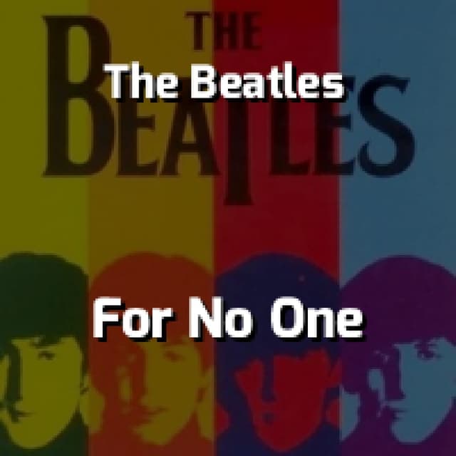 The Beatles - For No One