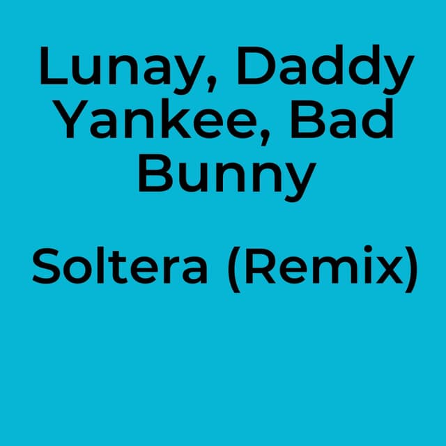 Lunay, Daddy Yankee, Bad Bunny - Soltera (Remix)