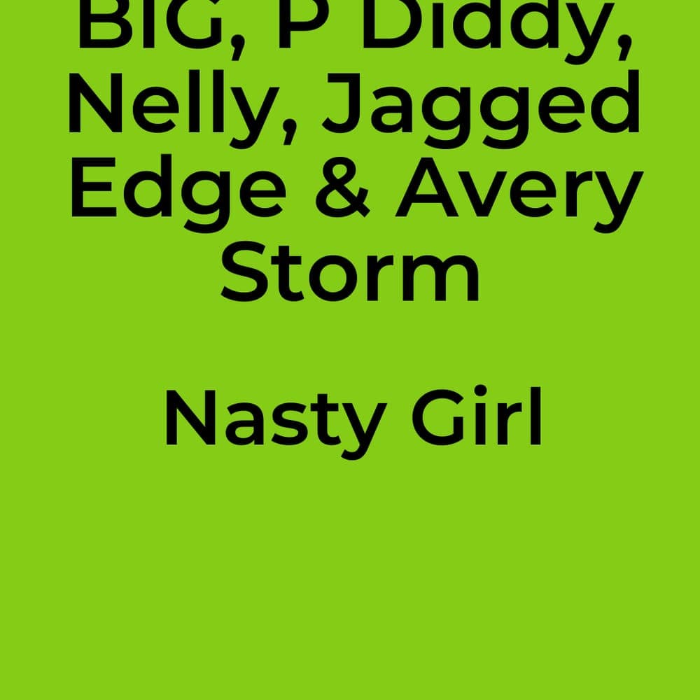 The Notorious BIG, P Diddy, Nelly, Jagged Edge & Avery Storm - Nasty Girl