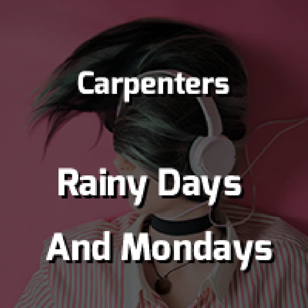 Carpenters - Rainy Days And Mondays