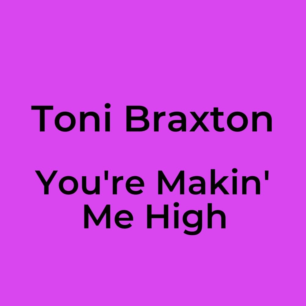 Toni Braxton - You're Makin' Me High